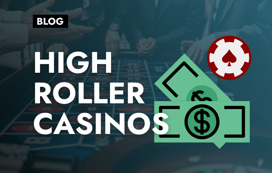 High Roller Casinos: Excellent for Big Stakes Players